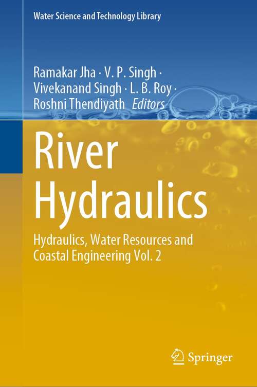 Book cover of River Hydraulics: Hydraulics, Water Resources and Coastal Engineering Vol. 2 (1st ed. 2022) (Water Science and Technology Library #110)
