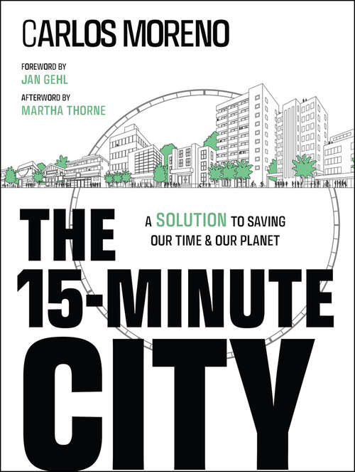Book cover of The 15-Minute City: A Solution to Saving Our Time and Our Planet