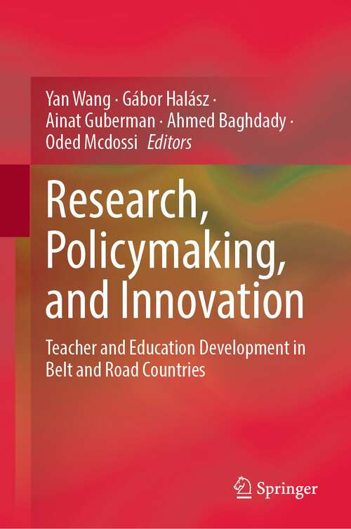 Book cover of Research, Policymaking, and Innovation: Teacher and Education Development in Belt and Road Countries (1st ed. 2023)