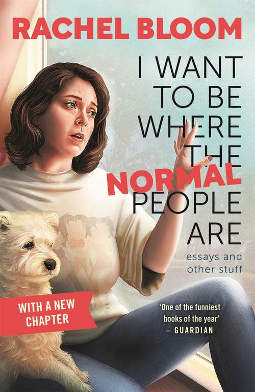 Book cover of I Want to Be Where the Normal People Are: The laugh out loud collection from the creator of Crazy Ex-Girlfriend