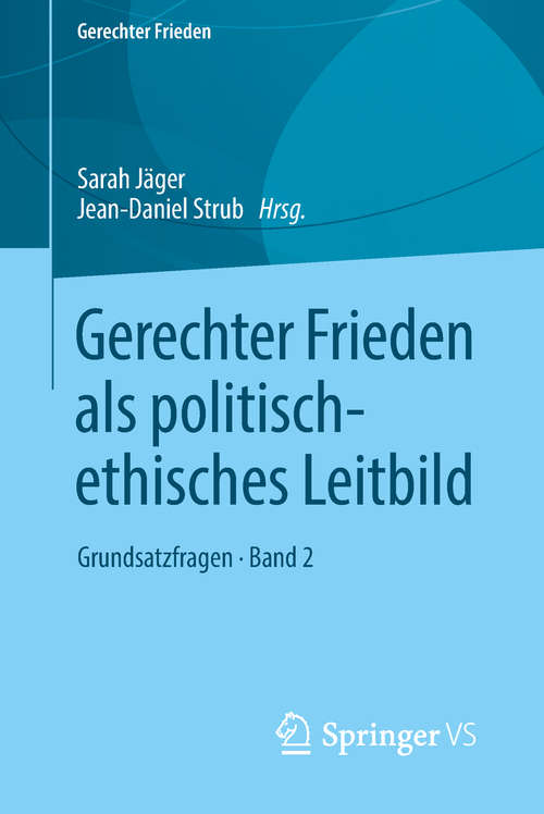 Book cover of Gerechter Frieden als politisch-ethisches Leitbild: Grundsatzfragen • Band 2 (1. Aufl. 2018) (Gerechter Frieden)