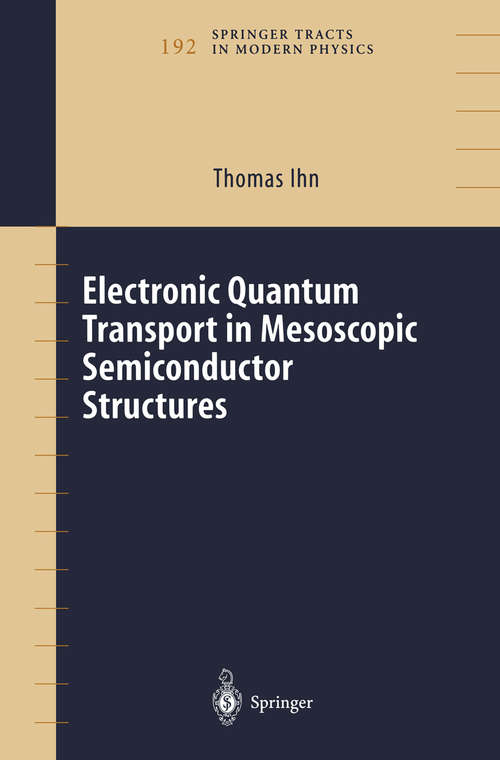 Book cover of Electronic Quantum Transport in Mesoscopic Semiconductor Structures (2004) (Springer Tracts in Modern Physics #192)
