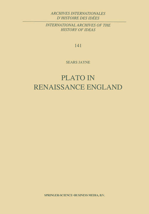 Book cover of Plato in Renaissance England (1995) (International Archives of the History of Ideas   Archives internationales d'histoire des idées #141)