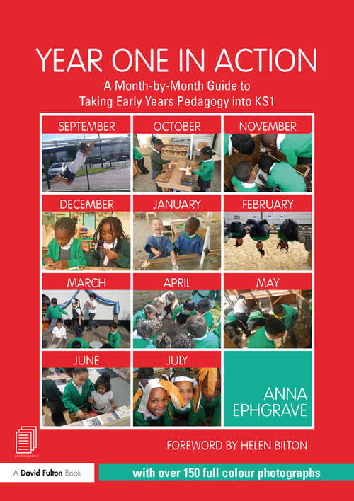 Book cover of Year One in Action: A Month-by-Month Guide to Taking Early Years Pedagogy into KS1