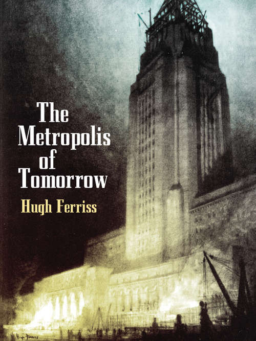 Book cover of The Metropolis of Tomorrow (Dover Architecture Ser.)