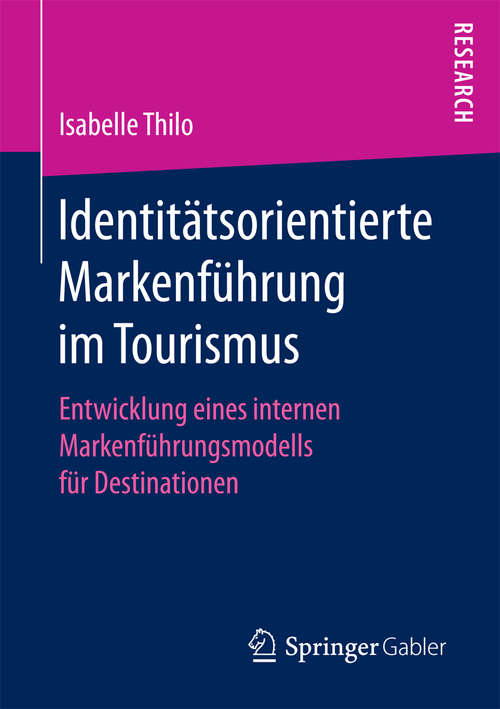 Book cover of Identitätsorientierte Markenführung im Tourismus: Entwicklung eines internen Markenführungsmodells für Destinationen