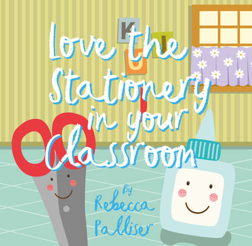 Book cover of Love The Stationery In Your Classroom