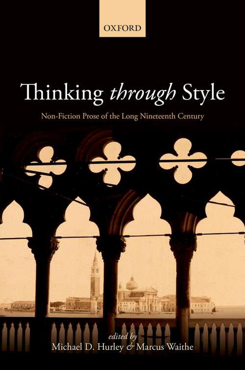 Book cover of Thinking Through Style: Non-Fiction Prose of the Long Nineteenth Century