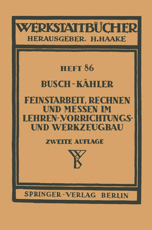 Book cover of Feinstarbeit, Rechnen und Messen im Lehren-, Vorrichtungs- und Werkzeugbau (2. Aufl. 1951) (Werkstattbücher #86)
