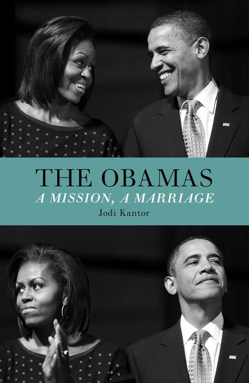 Book cover of The Obamas: A Mission, A Marriage (Playaway Adult Nonfiction Ser.)