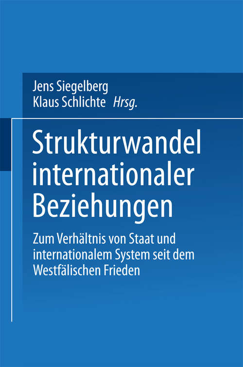 Book cover of Strukturwandel internationaler Beziehungen: Zum Verhältnis von Staat und internationalem System seit dem Westfälischen Frieden (2000)