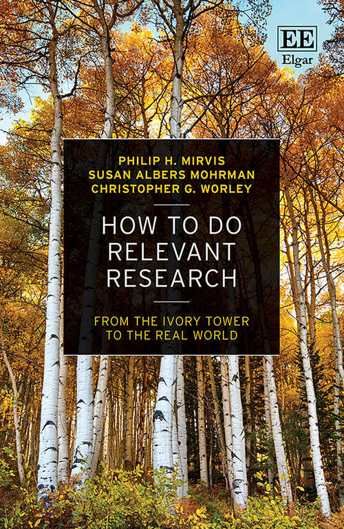 Book cover of How to Do Relevant Research: From the Ivory Tower to the Real World