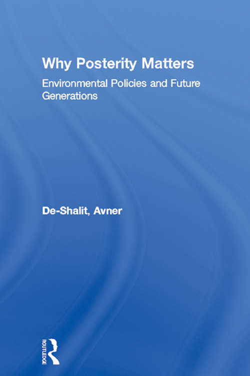 Book cover of Why Posterity Matters: Environmental Policies and Future Generations (Environmental Philosophies)