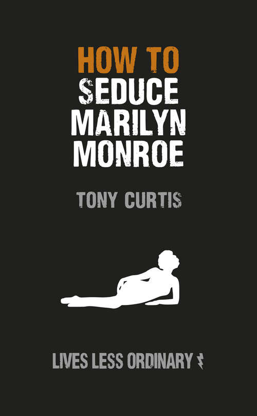 Book cover of How to Seduce Marilyn Monroe: Lives Less Ordinary