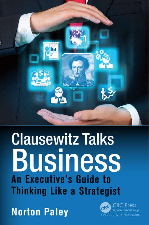 Book cover of Clausewitz Talks Business: An Executive's Guide to Thinking Like a Strategist