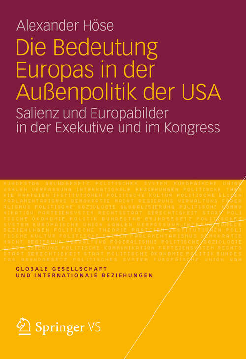 Book cover of Die Bedeutung Europas in der Außenpolitik der USA: Salienz und Europabilder in der Exekutive und im Kongress (2012) (Globale Gesellschaft und internationale Beziehungen)