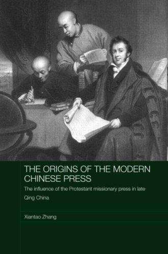 Book cover of The Origins of the Modern Chinese Press: The Influence of the Protestant Missionary Press in Late Qing China