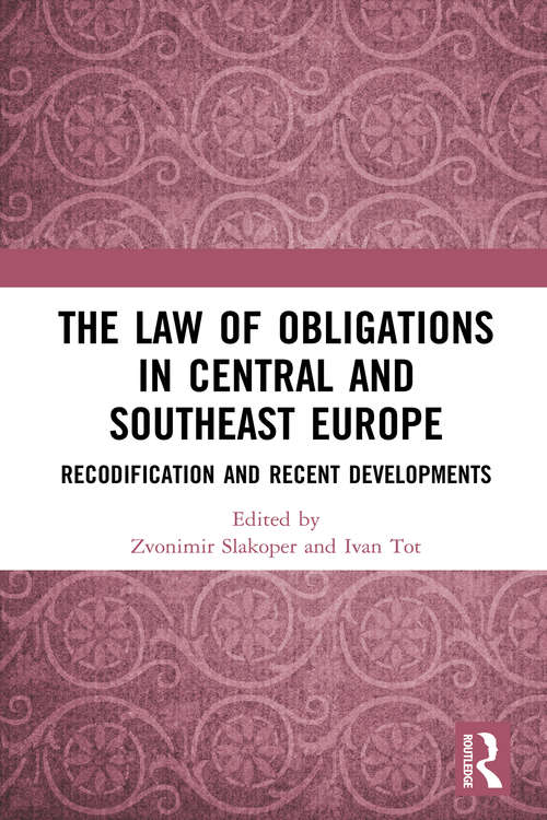 Book cover of The Law of Obligations in Central and Southeast Europe: Recodification and Recent Developments