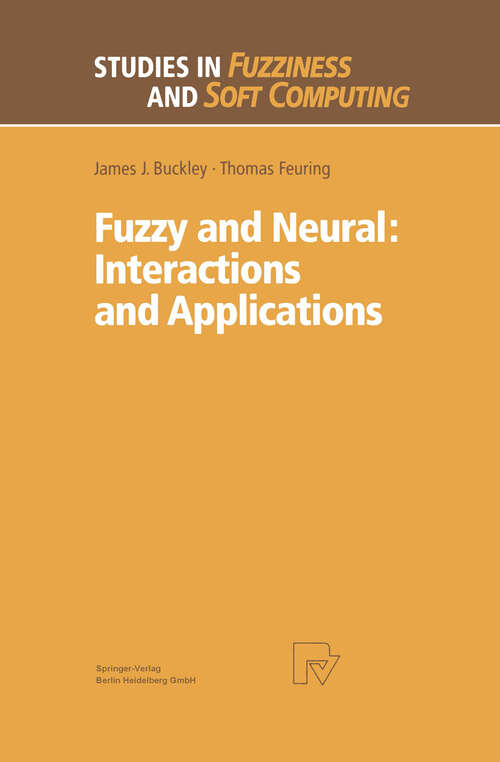 Book cover of Fuzzy and Neural: Interactions and Applications (1999) (Studies in Fuzziness and Soft Computing #25)