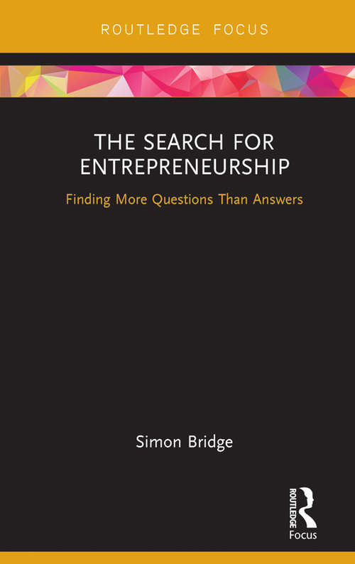Book cover of The Search for Entrepreneurship: Finding More Questions Than Answers (Routledge Focus on Business and Management)