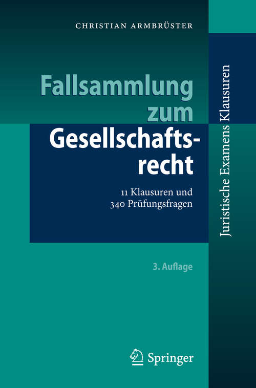 Book cover of Fallsammlung zum Gesellschaftsrecht: 11 Klausuren und 340 Prüfungsfragen (3. Aufl. 2013) (Juristische ExamensKlausuren)