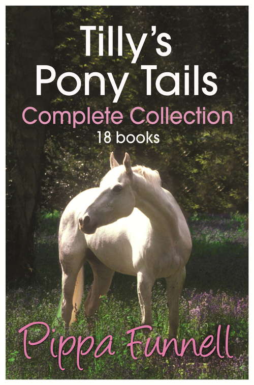 Book cover of Tilly's Pony Tails Complete Collection: Pride And Joy The Event Horse (Tilly's Pony Tails Ser.)