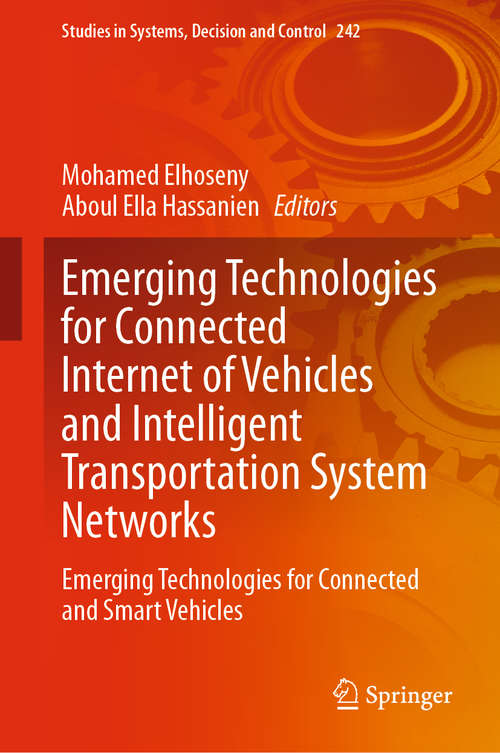 Book cover of Emerging Technologies for Connected Internet of Vehicles and Intelligent Transportation System Networks: Emerging Technologies for Connected and Smart Vehicles (1st ed. 2020) (Studies in Systems, Decision and Control #242)