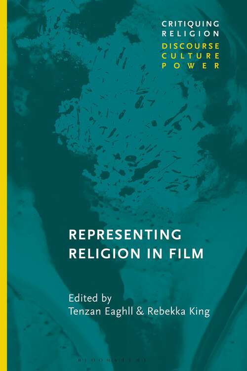 Book cover of Representing Religion in Film (Critiquing Religion: Discourse, Culture, Power)