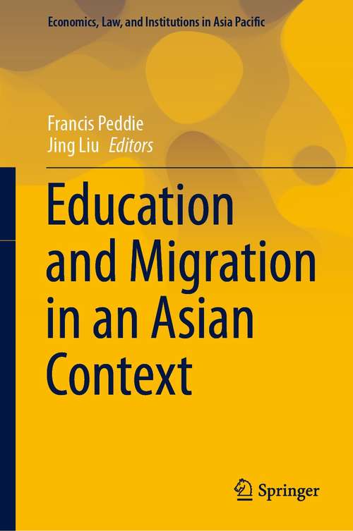 Book cover of Education and Migration in an Asian Context (1st ed. 2021) (Economics, Law, and Institutions in Asia Pacific)