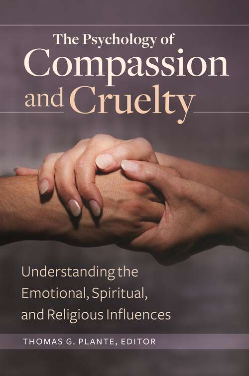 Book cover of The Psychology of Compassion and Cruelty: Understanding the Emotional, Spiritual, and Religious Influences