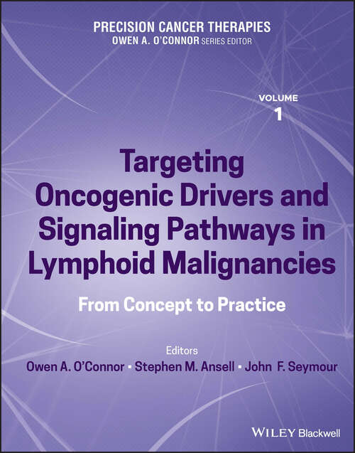 Book cover of Precision Cancer Therapies, Volume 1: Targeting Oncogenic Drivers and Signaling Pathways in Lymphoid Malignancies: From Concept to Practice