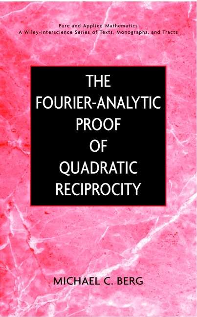 Book cover of The Fourier-Analytic Proof of Quadratic Reciprocity (Pure and Applied Mathematics: A Wiley Series of Texts, Monographs and Tracts #41)