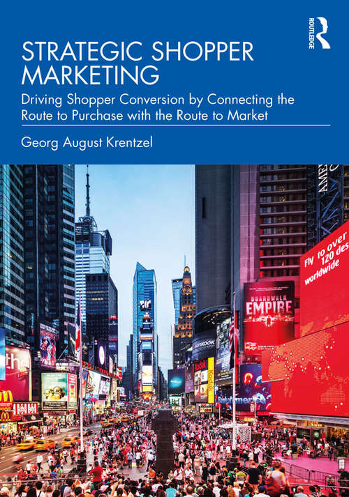 Book cover of Strategic Shopper Marketing: Driving Shopper Conversion by Connecting the Route to Purchase with the Route to Market