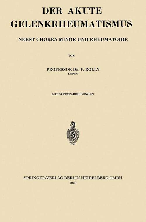 Book cover of Der Akute Gelenkrheumatismus: Nebst Chorea Minor und Rheumatoide (1920)