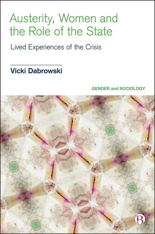 Book cover of Austerity, Women and the Role of the State: Lived Experiences of the Crisis (Gender and Sociology)