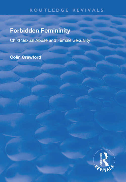 Book cover of Forbidden Femininity: Child Sexual Abuse and Female Sexuality (Routledge Revivals)