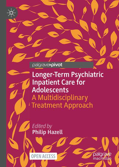 Book cover of Longer-Term Psychiatric Inpatient Care for Adolescents: A Multidisciplinary Treatment Approach (1st ed. 2022)