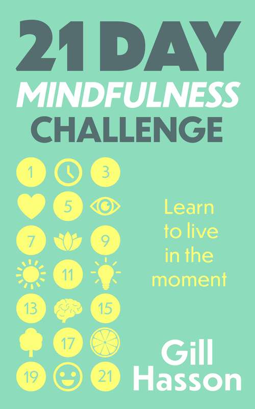 Book cover of 21 Day Mindfulness Challenge: Learn to live in the moment