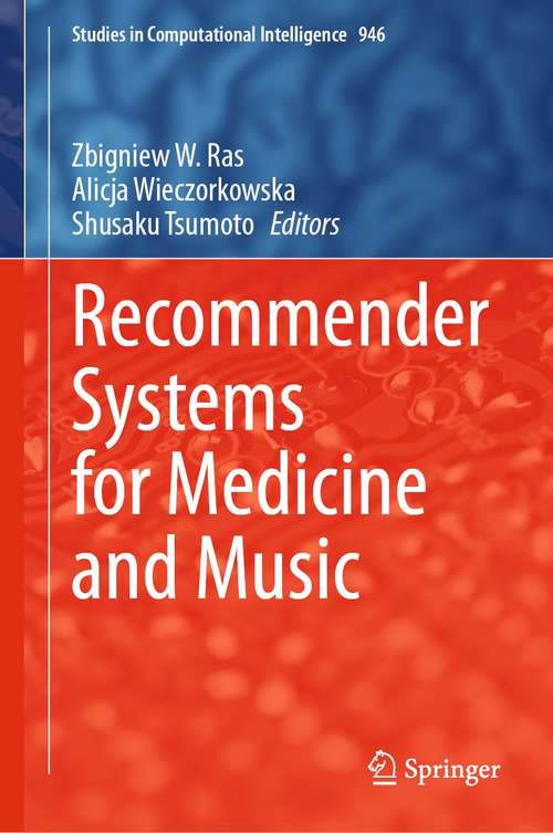 Book cover of Recommender Systems for Medicine and Music (1st ed. 2021) (Studies in Computational Intelligence #946)