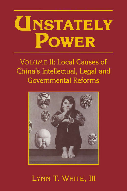 Book cover of Unstately Power: Local Causes of China's Intellectual, Legal and Governmental Reforms (2) (Unstately Power Ser.: Vol. 2)