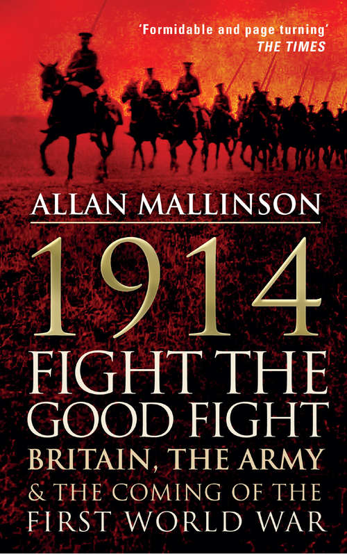 Book cover of 1914: Britain, the Army and the Coming of the First World War