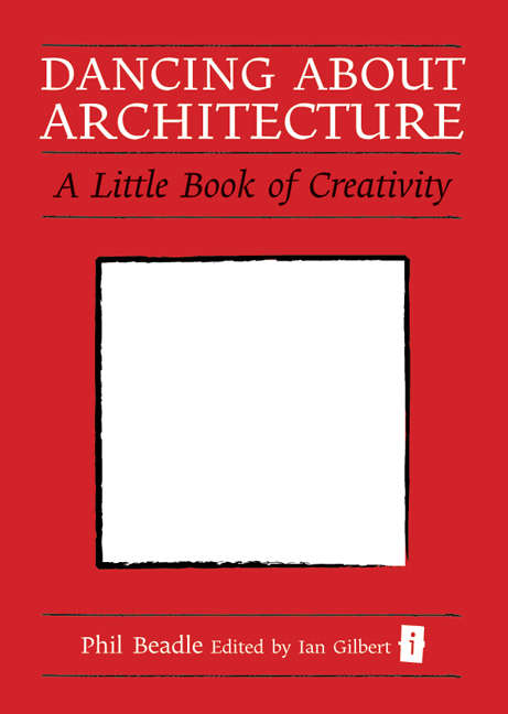 Book cover of Dancing About Architecture: A Little Book of Creativity