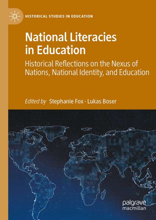 Book cover of National Literacies in Education: Historical Reflections on the Nexus of Nations, National Identity, and Education (1st ed. 2023) (Historical Studies in Education)