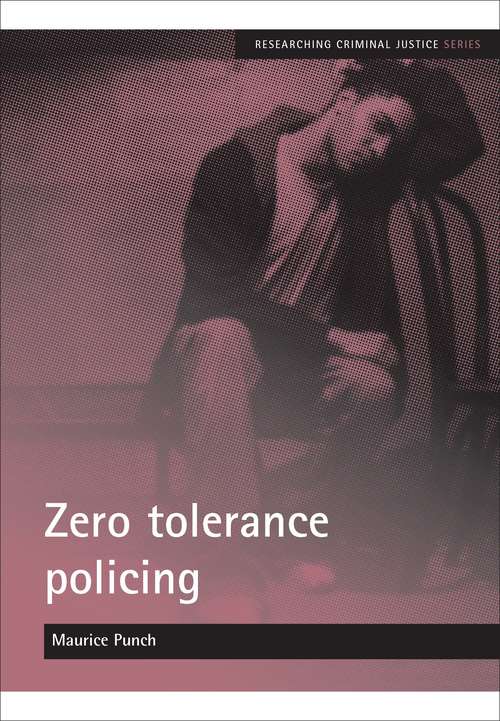 Book cover of Zero tolerance policing (Researching Criminal Justice series)