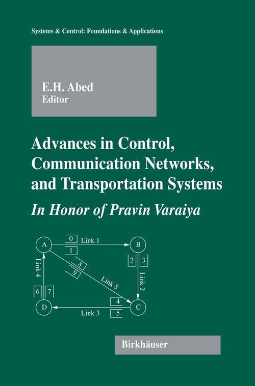 Book cover of Advances in Control, Communication Networks, and Transportation Systems: In Honor of Pravin Varaiya (2005) (Systems & Control: Foundations & Applications)