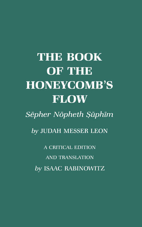 Book cover of The Book of the Honeycomb's Flow: Sepher Nopheth Suphim by Judah Messer Leon (A Critical Edition and Translation)