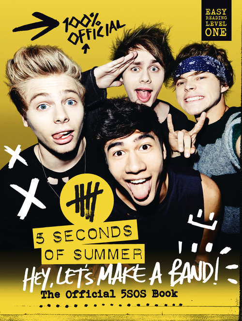 Book cover of 5 Seconds of Summer: Hey, Let's Make A Band! - The Official 5sos Book (ePub edition)