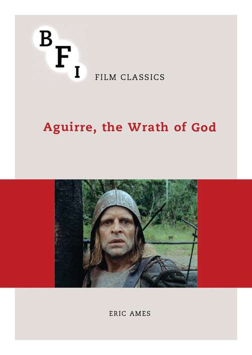 Book cover of Aguirre, the Wrath of God (BFI Film Classics)