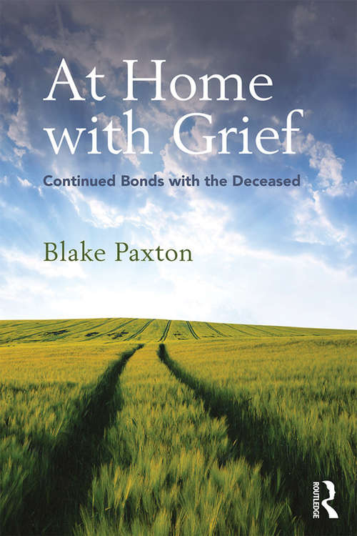 Book cover of At Home with Grief: Continued Bonds with the Deceased (Writing Lives: Ethnographic Narratives)