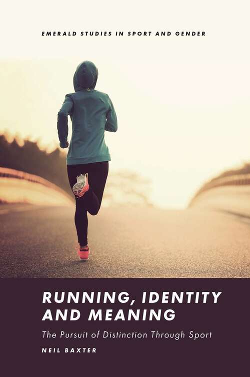 Book cover of Running, Identity and Meaning: The Pursuit of Distinction Through Sport (Emerald Studies in Sport and Gender)
